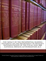 Seller image for The Impact Of The Presidential Signing Statement On The Department Of Defense s Implementation Of The Fiscal Year 2008 National Defense Authorization Act for sale by moluna