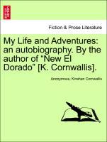Seller image for My Life and Adventures: an autobiography. By the author of New El Dorado [K. Cornwallis]. Vol. II. for sale by moluna