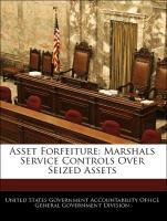 Seller image for Asset Forfeiture: Marshals Service Controls Over Seized Assets for sale by moluna