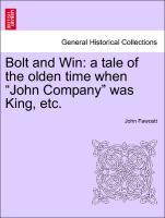 Bild des Verkufers fr Bolt and Win: a tale of the olden time when John Company was King, etc. zum Verkauf von moluna