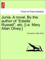 Bild des Verkufers fr Junia. A novel. By the author of Estelle Russell , etc. [i.e. Mary Allan Olney.] Vol. I. zum Verkauf von moluna