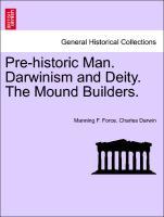 Bild des Verkufers fr Pre-historic Man. Darwinism and Deity. The Mound Builders. zum Verkauf von moluna
