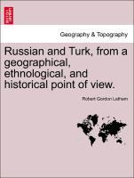 Bild des Verkufers fr Russian and Turk, from a geographical, ethnological, and historical point of view. zum Verkauf von moluna
