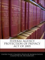 Imagen del vendedor de Federal Agency Protection Of Privacy Act Of 2005 a la venta por moluna