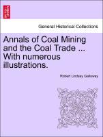 Bild des Verkufers fr Annals of Coal Mining and the Coal Trade . With numerous illustrations. zum Verkauf von moluna