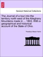 Bild des Verkufers fr The Journal of a tour into the territory north west of the Alleghany Mountains made in . 1803. With a geographical and historical account of the State of Ohio. Part. I zum Verkauf von moluna