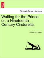 Bild des Verkufers fr Waiting for the Prince, or, a Nineteenth Century Cinderella. VOL. II zum Verkauf von moluna