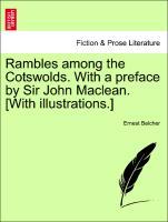 Bild des Verkufers fr Rambles among the Cotswolds. With a preface by Sir John Maclean. [With illustrations.] zum Verkauf von moluna