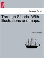 Bild des Verkufers fr Through Siberia. With illustrations and maps. Vol. I. zum Verkauf von moluna