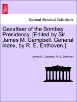 Bild des Verkufers fr Gazetteer of the Bombay Presidency. [Edited by Sir James M. Campbell. General index, by R. E. Enthoven.] Volume I, Part I zum Verkauf von moluna