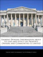 Bild des Verkufers fr Eminent Domain: Information about Its Uses and Effect on Property Owners and Communities Is Limited zum Verkauf von moluna