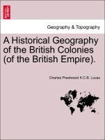 Bild des Verkufers fr A Historical Geography of the British Colonies (of the British Empire). zum Verkauf von moluna