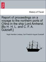 Imagen del vendedor de Report of proceedings on a voyage to the northern ports of China in the ship Lord Amherst. [By H. H. L. and C. F. A. Gutzlaff.] Second Edition. a la venta por moluna