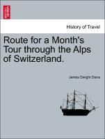Bild des Verkufers fr Route for a Month s Tour through the Alps of Switzerland. zum Verkauf von moluna