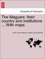 Bild des Verkufers fr The Magyars: their country and institutions . With maps. zum Verkauf von moluna