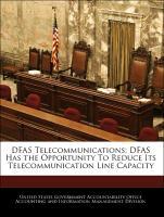 Bild des Verkufers fr DFAS Telecommunications: DFAS Has the Opportunity To Reduce Its Telecommunication Line Capacity zum Verkauf von moluna