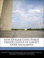 Seller image for New Dollar Coin: Public Prefers Statue of Liberty Over Sacagawea for sale by moluna