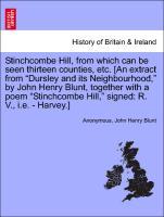 Image du vendeur pour Stinchcombe Hill, from which can be seen thirteen counties, etc. [An extract from Dursley and its Neighbourhood, by John Henry Blunt, together with a poem Stinchcombe Hill, signed: R. V., i.e. - Harvey.] mis en vente par moluna