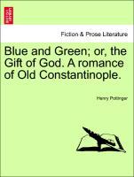 Bild des Verkufers fr Blue and Green or, the Gift of God. A romance of Old Constantinople. Vol. II. zum Verkauf von moluna