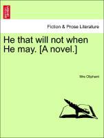 Immagine del venditore per He that will not when He may. [A novel.] Volume III. venduto da moluna