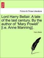 Bild des Verkufers fr Lord Harry Bellair. A tale of the last century. By the author of Mary Powell [i.e. Anne Manning]. Vol. II. zum Verkauf von moluna