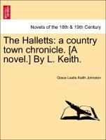 Bild des Verkufers fr The Halletts: a country town chronicle. [A novel.] By L. Keith. Vol. III zum Verkauf von moluna