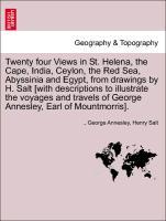 Bild des Verk�ufers f�r Twenty four Views in St. Helena, the Cape, India, Ceylon, the Red Sea, Abyssinia and Egypt, from drawings by H. Salt [with descriptions to illustrate the voyages and travels of George Annesley, Earl of Mountmorris]. zum Verkauf von moluna