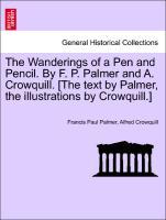 Imagen del vendedor de The Wanderings of a Pen and Pencil. By F. P. Palmer and A. Crowquill. [The text by Palmer, the illustrations by Crowquill.] a la venta por moluna