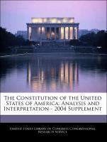 Bild des Verkufers fr The Constitution of the United States of America: Analysis and Interpretation - 2004 Supplement zum Verkauf von moluna