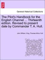Immagine del venditore per The Pilot s Handbook for the English Channel . Thirteenth edition. Revised to present date by Commander T. A. Hull. venduto da moluna