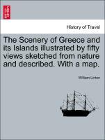 Bild des Verkufers fr The Scenery of Greece and its Islands illustrated by fifty views sketched from nature and described. With a map. zum Verkauf von moluna