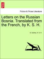 Bild des Verkufers fr Letters on the Russian Bosnia. Translated from the French, by K. S. H. zum Verkauf von moluna