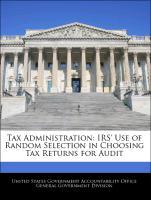 Seller image for Tax Administration: IRS Use of Random Selection in Choosing Tax Returns for Audit for sale by moluna