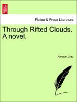Bild des Verkufers fr Through Rifted Clouds. A novel. Vol. I. zum Verkauf von moluna