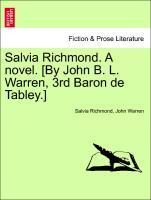 Bild des Verkufers fr Salvia Richmond. A novel. [By John B. L. Warren, 3rd Baron de Tabley.] VOL. I. zum Verkauf von moluna