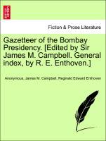 Bild des Verkufers fr Gazetteer of the Bombay Presidency. [Edited by Sir James M. Campbell. General index, by R. E. Enthoven.] Vol. XVIII, Part II zum Verkauf von moluna