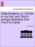 Bild des Verkufers fr Aldershottana: or, Chinks in my Hut: and Touch-and-go Sketches from Court to Camp. Second Edition. zum Verkauf von moluna