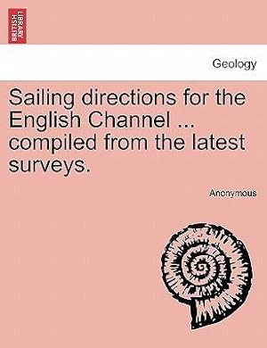 Bild des Verkufers fr Sailing directions for the English Channel . compiled from the latest surveys. SEVENTH EDITION zum Verkauf von moluna