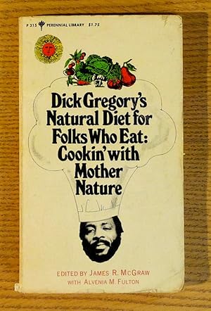 Immagine del venditore per Dick Gregory's Natural Diet for Folks Who Eat: Cookin' with Mother Nature venduto da Pistil Books Online, IOBA