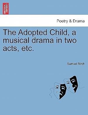 Bild des Verkufers fr The Adopted Child, a musical drama in two acts, etc. zum Verkauf von moluna
