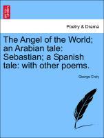 Bild des Verkufers fr The Angel of the World an Arabian tale: Sebastian a Spanish tale: with other poems. zum Verkauf von moluna