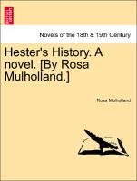Bild des Verkufers fr Hester s History. A novel. [By Rosa Mulholland.] zum Verkauf von moluna