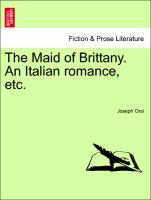 Seller image for The Maid of Brittany. An Italian romance, etc. VOLUME II for sale by moluna