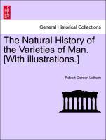 Bild des Verkufers fr The Natural History of the Varieties of Man. [With illustrations.] zum Verkauf von moluna