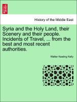 Bild des Verkufers fr Syria and the Holy Land, their Scenery and their people. Incidents of Travel, . from the best and most recent authorities. zum Verkauf von moluna