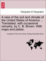 Imagen del vendedor de A view of the soil and climate of the United States of America . Translated, with occasional remarks, by C. B. Brown. With maps and plates. a la venta por moluna