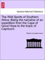 Bild des Verkufers fr The Wild Sports of Southern Africa Being the narrative of an expedition from the Cape of Good Hope to the tropic of Capricorn. zum Verkauf von moluna