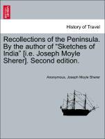 Imagen del vendedor de Recollections of the Peninsula. By the author of Sketches of India [i.e. Joseph Moyle Sherer]. Second edition. a la venta por moluna