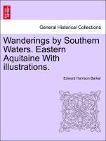 Bild des Verkufers fr Wanderings by Southern Waters. Eastern Aquitaine With illustrations. zum Verkauf von moluna
