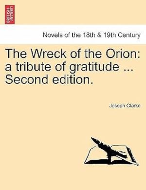 Bild des Verkufers fr The Wreck of the Orion: a tribute of gratitude . Second edition. zum Verkauf von moluna